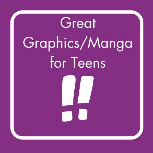 Great Graphics/Manga for Teens
