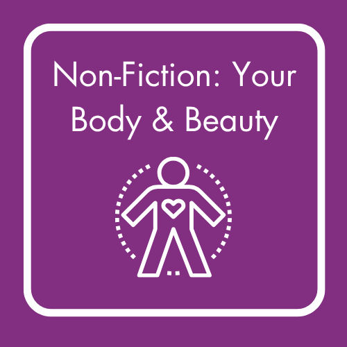 Non-Fiction: Your Body & Beauty