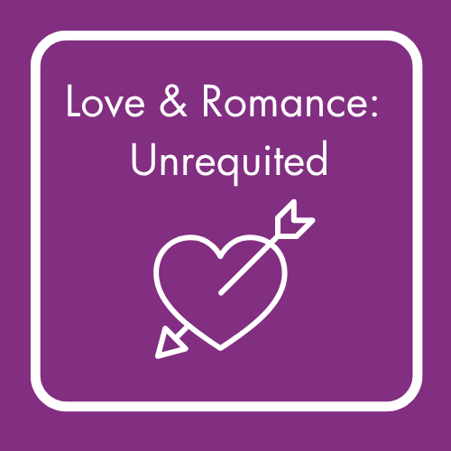 Love & Romance: Unrequited